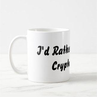 Id Rather Be Mining Crypto Mug