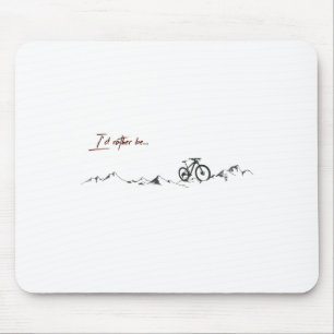 I'd Rather Be Mountain Biking T Shirt Mouse Pad