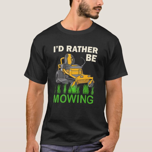 I'd Rather Be Mowing Funny Mower T-Shirt (Front)