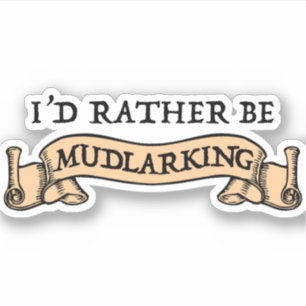I'd Rather Be Mudlarking