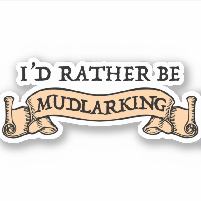 I'd Rather Be Mudlarking (Front)