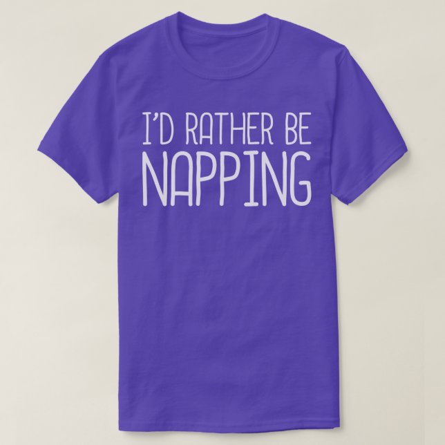 Id Rather Be Napping T-Shirt (Design Front)