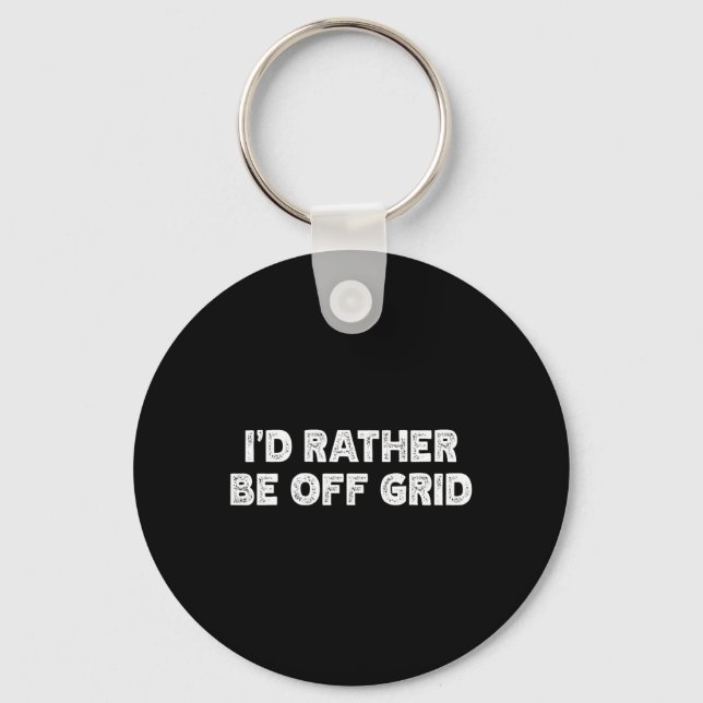 I'd Rather Be Off Grid Camping Hiking  Key Ring (Front)