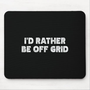 I'd Rather Be Off Grid Camping Hiking Mouse Pad