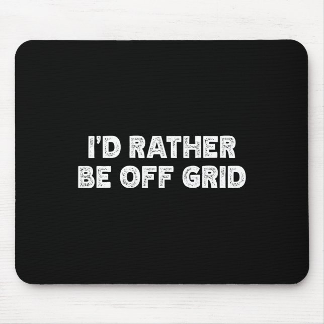 I'd Rather Be Off Grid Camping Hiking  Mouse Pad (Front)
