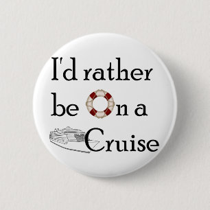 I'd Rather Be On A Cruise 6 Cm Round Badge
