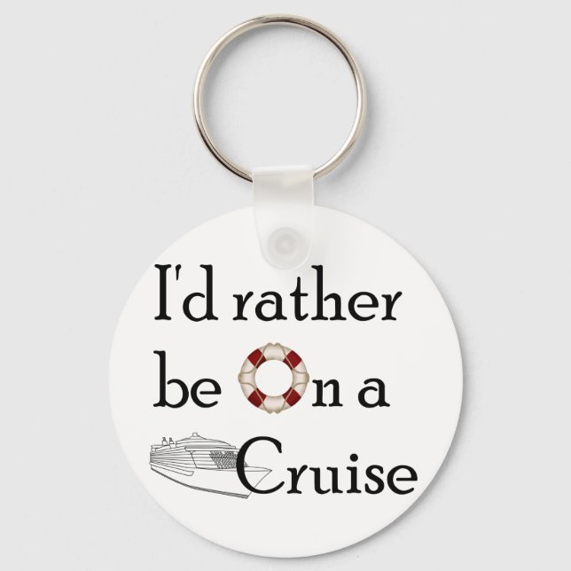 I'd Rather Be On A Cruise Key Ring (Front)