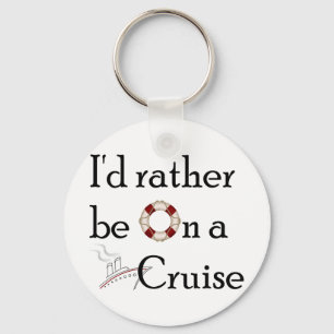 I'd Rather Be On A Cruise Key Ring