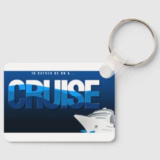 Id Rather Be On A Cruise Keychain