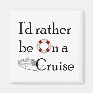I'd Rather Be On A Cruise Magnet