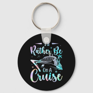 I'd Rather Be On A Cruise Vacay Mode Cruise Family Key Ring