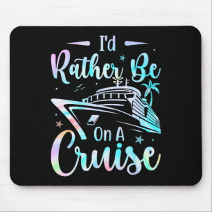 I'd Rather Be On A Cruise Vacay Mode Cruise Family Mouse Pad
