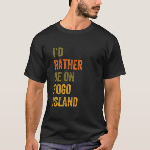 I'd Rather Be On Fogo Island Newfoundland Retro Vi T-Shirt