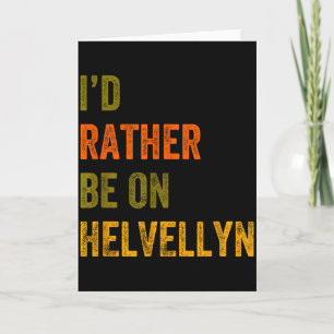 Id Rather Be On Helvellyn Mountain Lake District R Card