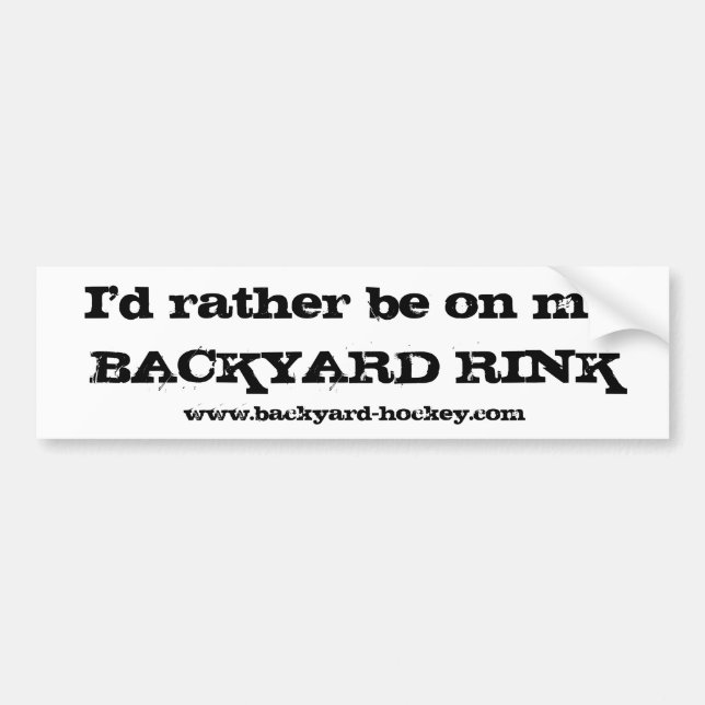 "I'd rather be on my BACKYARD RINK" Bumper Sticker (Front)
