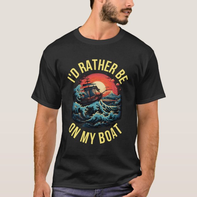 Id Rather Be On My Boat T-Shirt (Front)