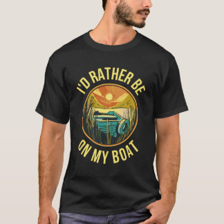 Id Rather Be On My Boat T-Shirt