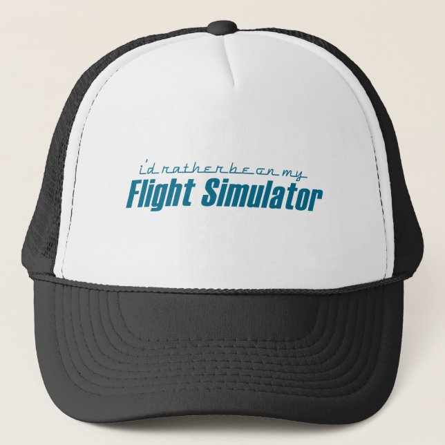 I'd Rather Be on my Flight Simulator Trucker Hat (Front)
