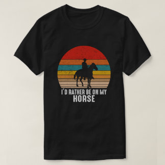 I'd Rather Be On My Horse | Vintage Retro Cowboy T-Shirt