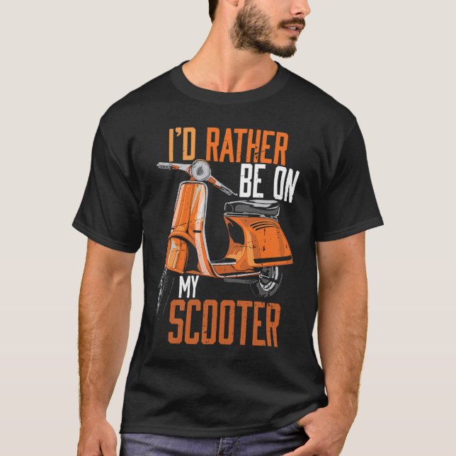 I'd Rather Be On My Scooter Motorbike T-Shirt (Front)