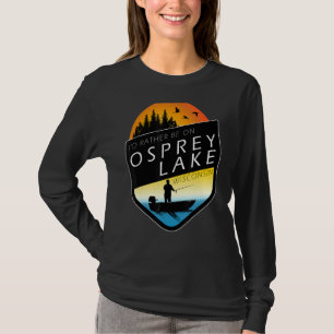 I'd Rather Be On Osprey Lake Wisconsin Fishing T-Shirt