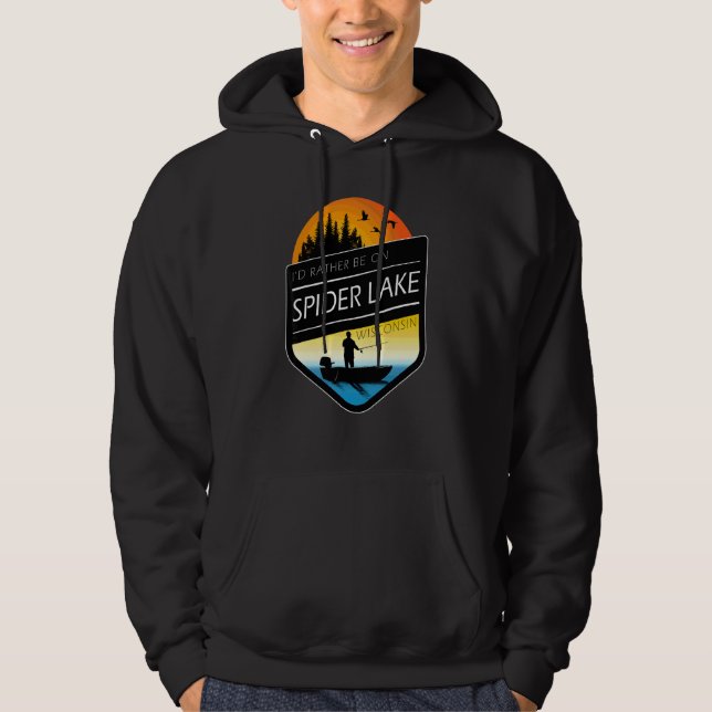 I'd Rather Be On Spider Lake Wisconsin Fishing Hoodie (Front)
