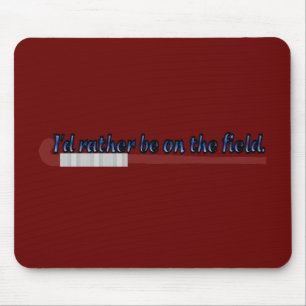 I'd Rather Be on the Field (hockey) Mousepad