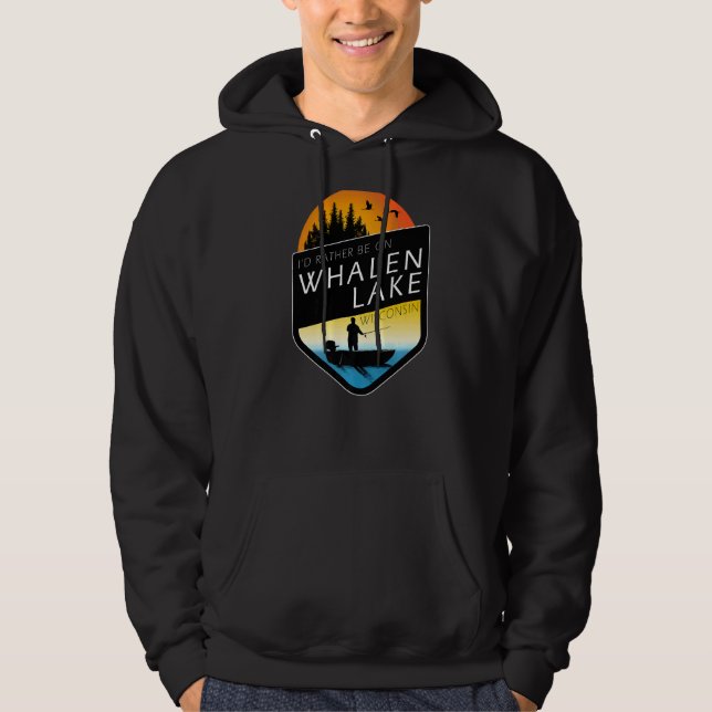 I'd Rather Be On Whalen Lake Wisconsin Fishing Hoodie (Front)