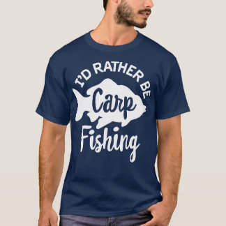 Id rather be p fishing p fisher phunter T-Shirt