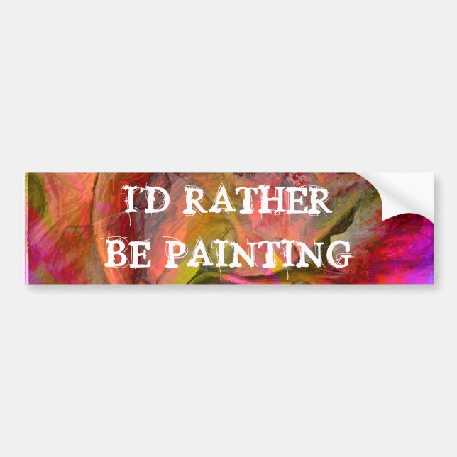 I'd rather be painting bumper sticker (Front)