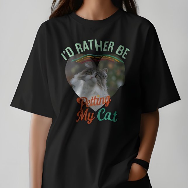 I'd Rather Be Petting My Cat Custom Cat Photo Tee (Creator Uploaded)