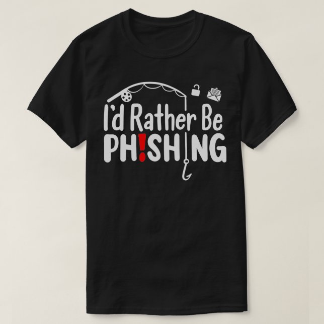 I'd Rather Be Phishing  T-Shirt (Design Front)