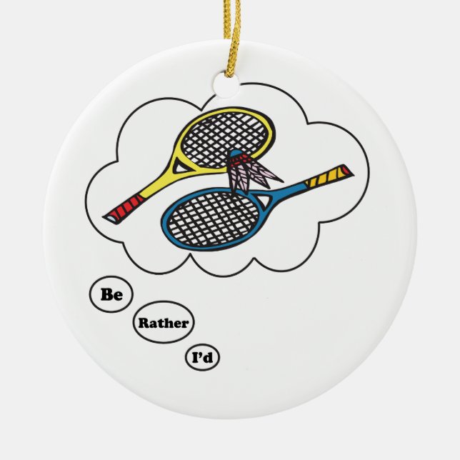 I'd rather be playing Badminton Ceramic Tree Decoration (Front)