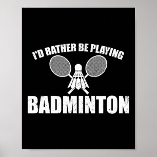 I'd Rather Be Playing Badminton  Poster