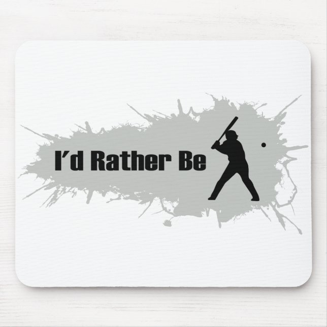 I'd Rather Be Playing Baseball Mouse Pad (Front)