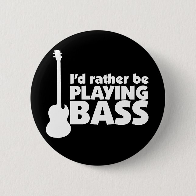 I'D Rather Be Playing Bass Button (Front)