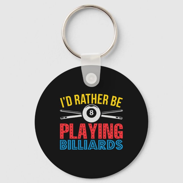 Id Rather Be Playing Billiards Apparel Gift For Po Key Ring (Front)