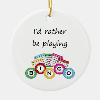 I'd rather be playing bingo ceramic ornament