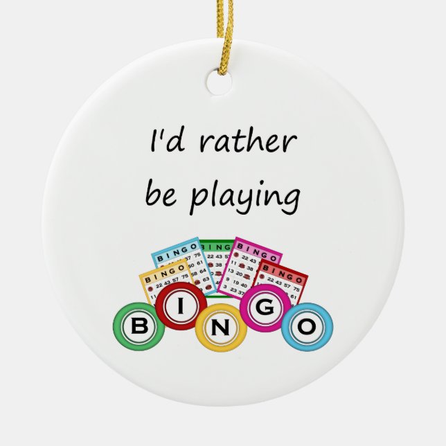 I'd rather be playing bingo ceramic ornament (Front)