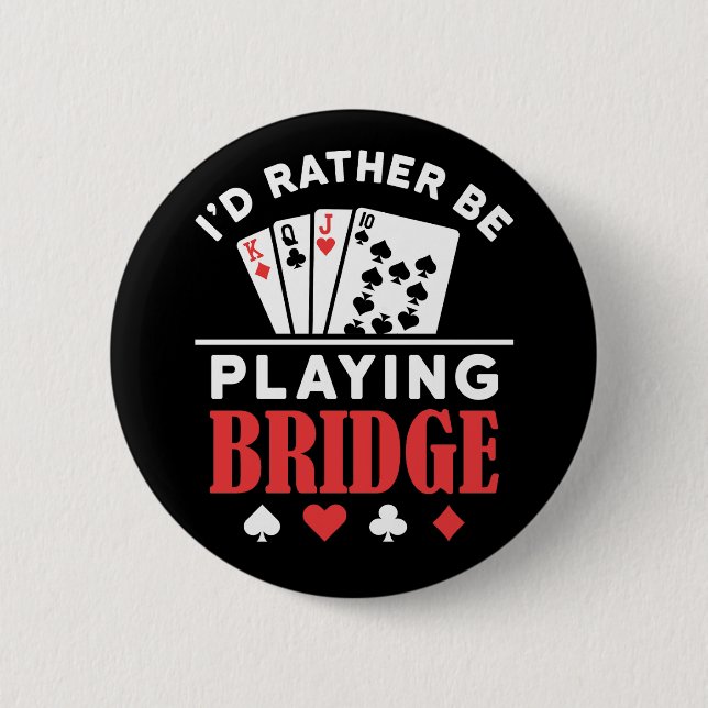 I'd Rather Be Playing Bridge  6 Cm Round Badge (Front)