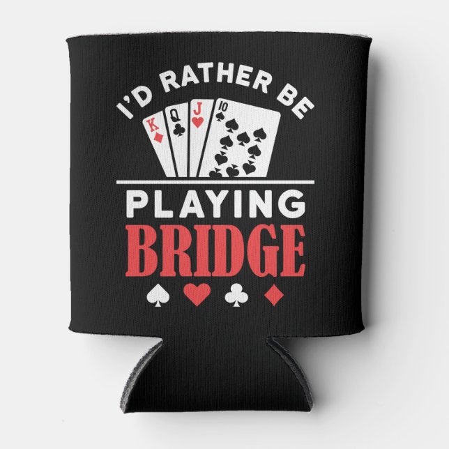 I'd Rather Be Playing Bridge  Can Cooler (Front)