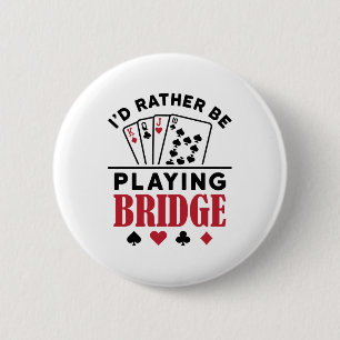 I'd Rather Be Playing Bridge Cool Bridge Card Game 6 Cm Round Badge