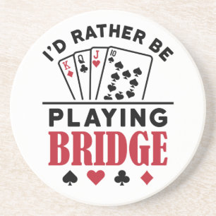 I'd Rather Be Playing Bridge Cool Bridge Card Game Coaster