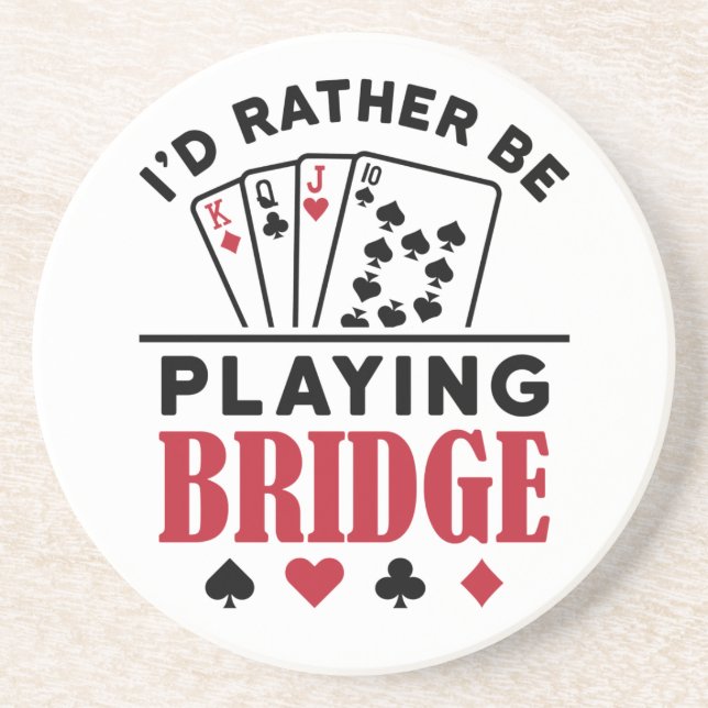 I'd Rather Be Playing Bridge Cool Bridge Card Game Coaster (Front)