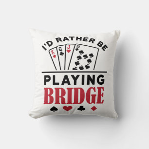 I'd Rather Be Playing Bridge Cool Bridge Card Game Cushion