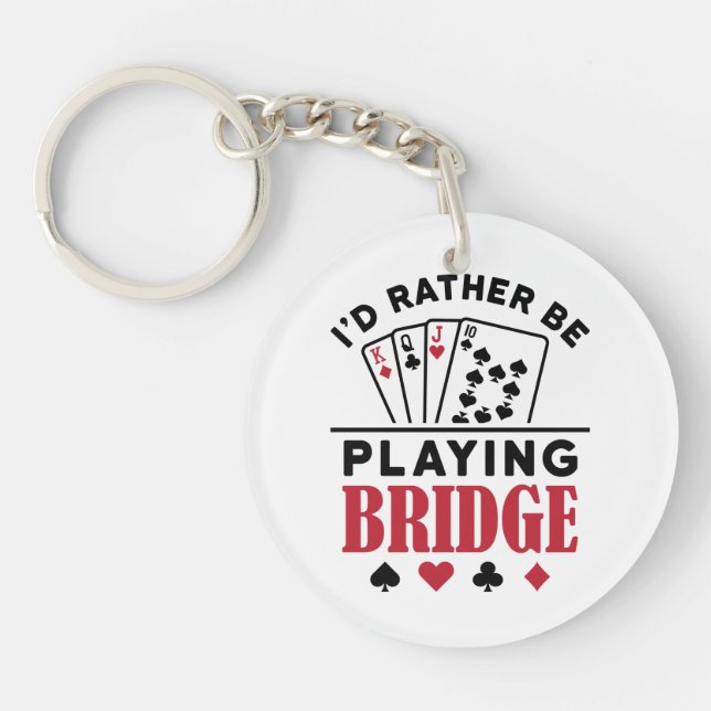 I'd Rather Be Playing Bridge Cool Bridge Card Game Key Ring (Front)