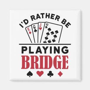 I'd Rather Be Playing Bridge Cool Bridge Card Game Magnet