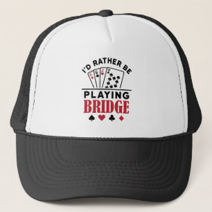 I'd Rather Be Playing Bridge Cool Bridge Card Game Trucker Hat