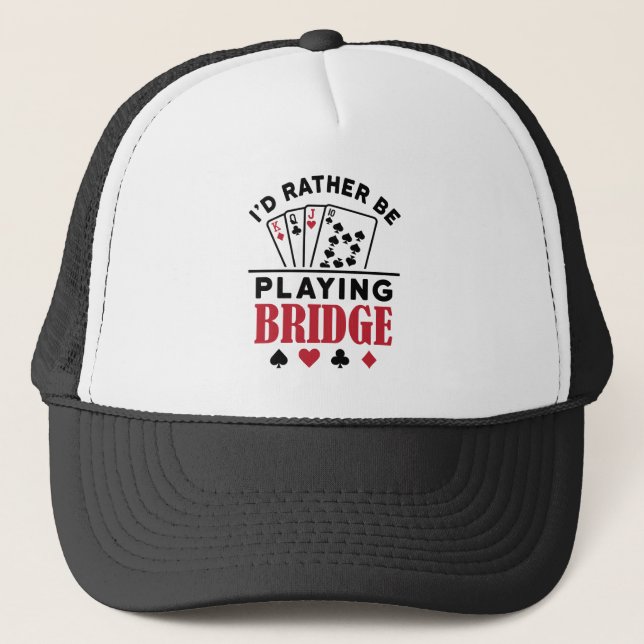 I'd Rather Be Playing Bridge Cool Bridge Card Game Trucker Hat (Front)