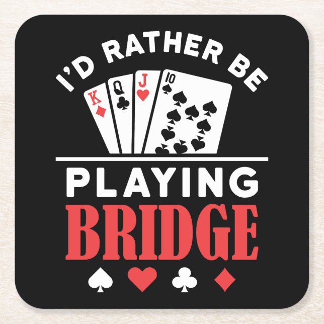 I'd Rather Be Playing Bridge  Square Paper Coaster (Front)